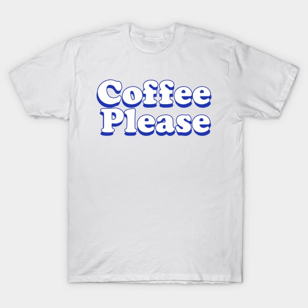 Coffee Please! T-Shirt by lolosenese